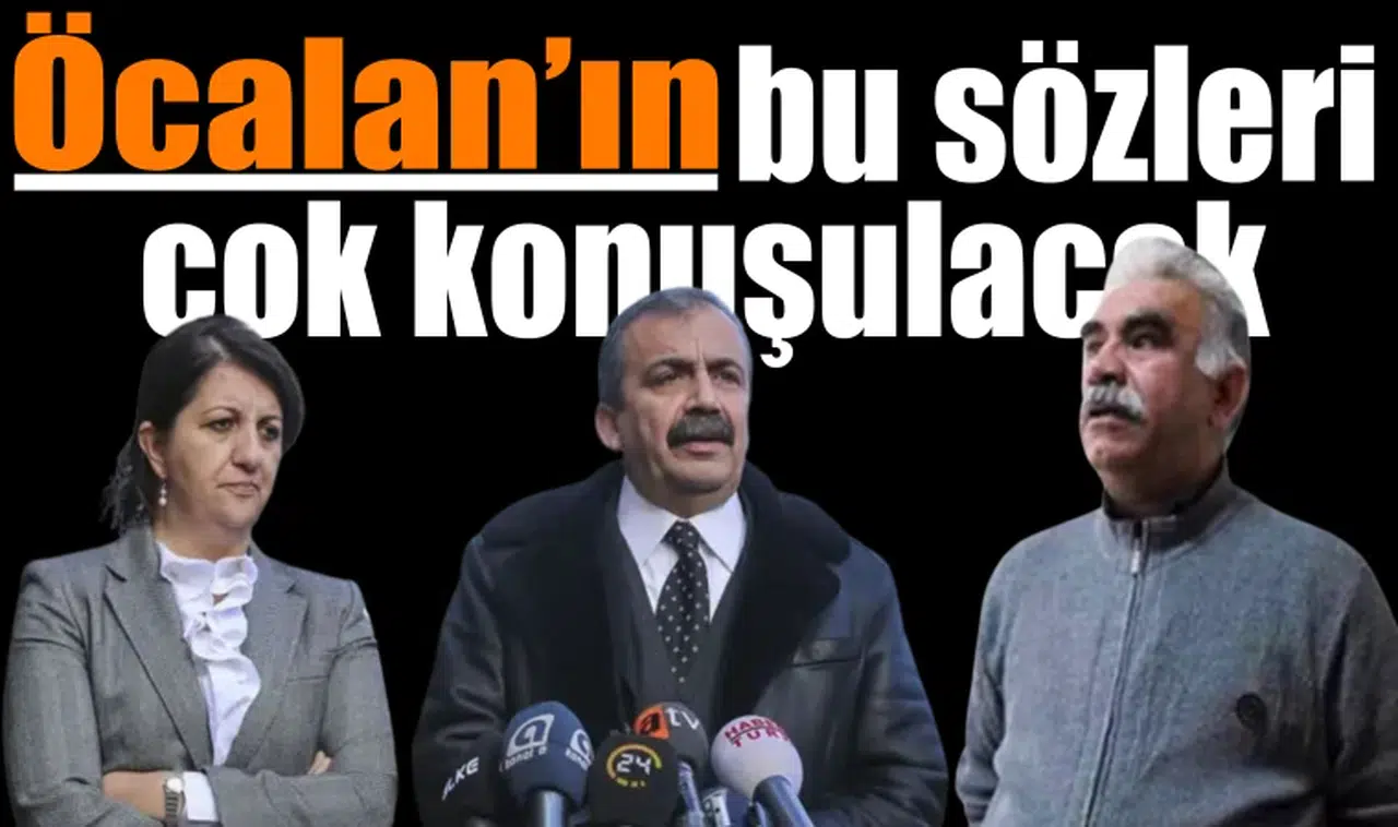Öcalan'ın bu sözleri çok konuşulacak! Bakın heyetle ne mesajı gönderdi