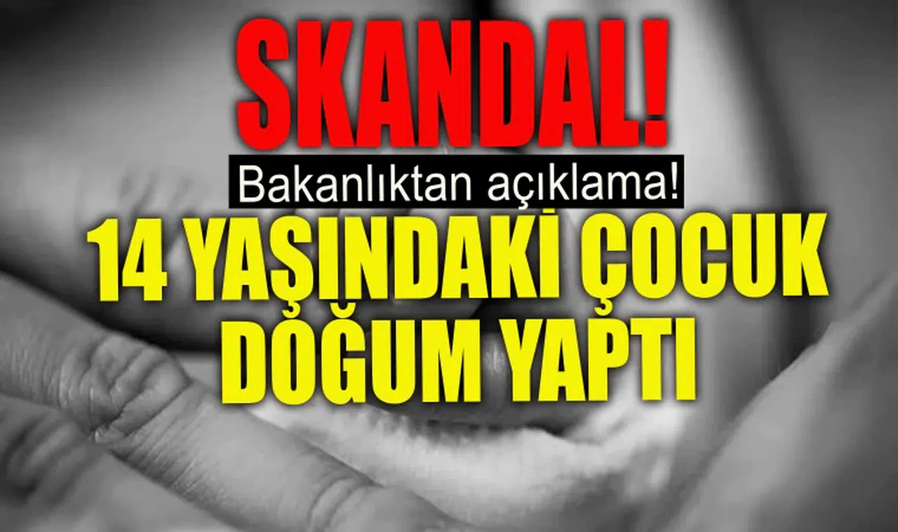 Skandal!14 yaşındaki çocuk doğum yaptı!