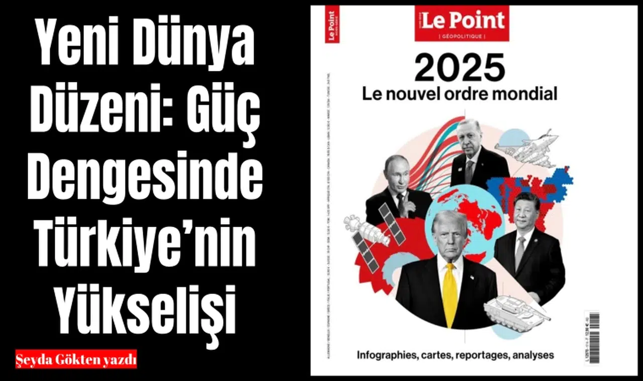 Yeni Dünya Düzeni: Güç Dengesinde Türkiye’nin Yükselişi