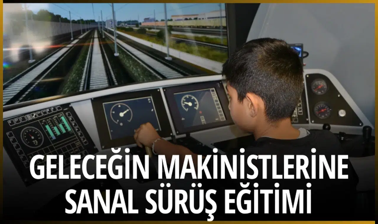 Geleceğin makinistlerine sanal sürüş eğitimi