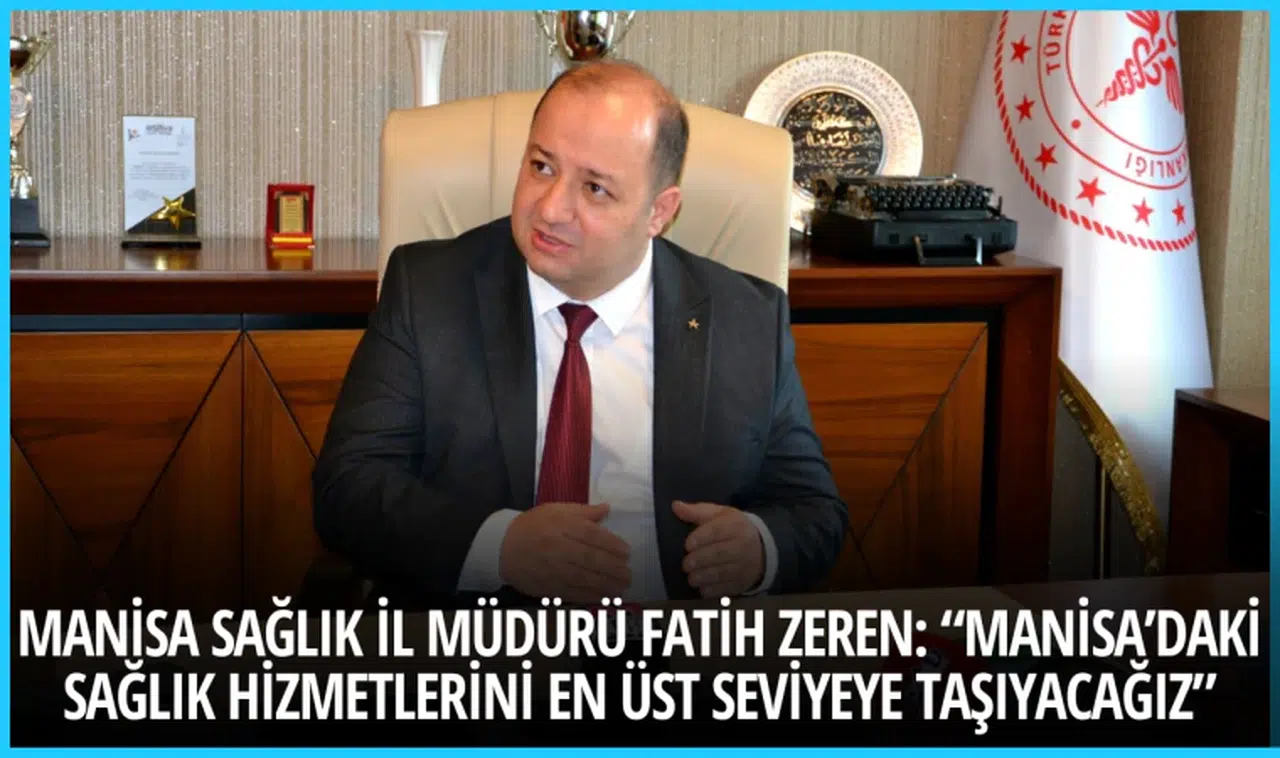 Görevine başlayan Manisa Sağlık İl Müdürü Fatih Zeren: “Manisa’daki sağlık hizmetlerini en üst seviyeye taşıyacağız”