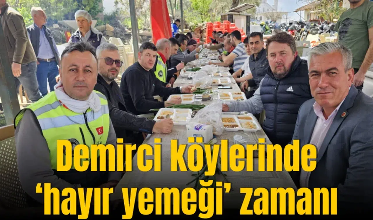 Demirci köylerinde ‘hayır yemeği’ zamanı