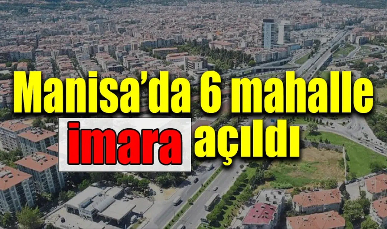 MANİSA'DA 45 YILLIK İMAR SORUNUNU ÇÖZÜLDÜ