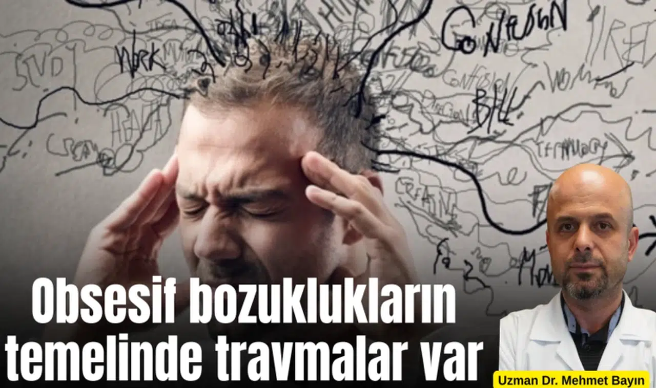 Obsesif bozuklukların temelinde travmalar var