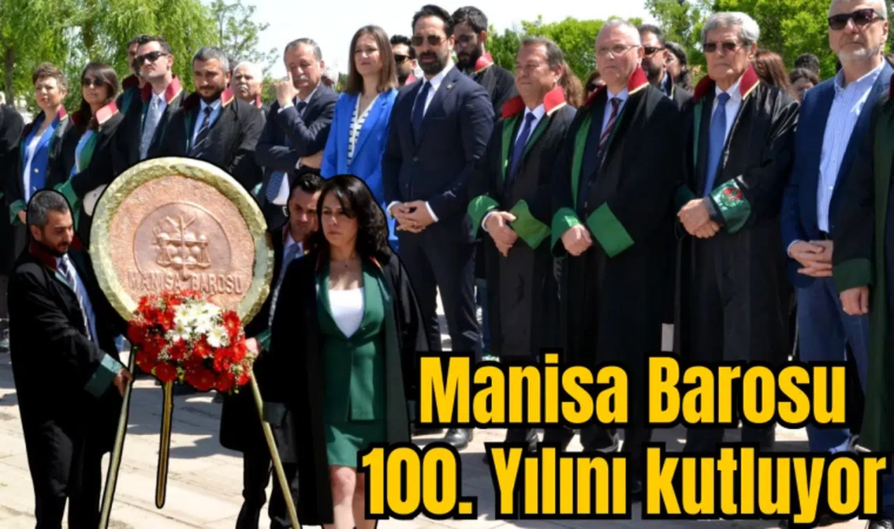 Manisa Barosu 100. Yılını kutluyor 