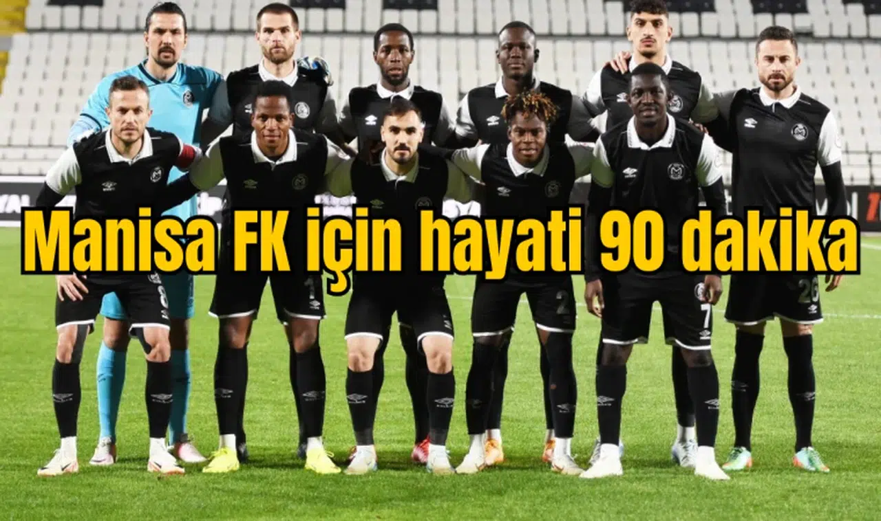 Manisa FK için hayati 90 dakika