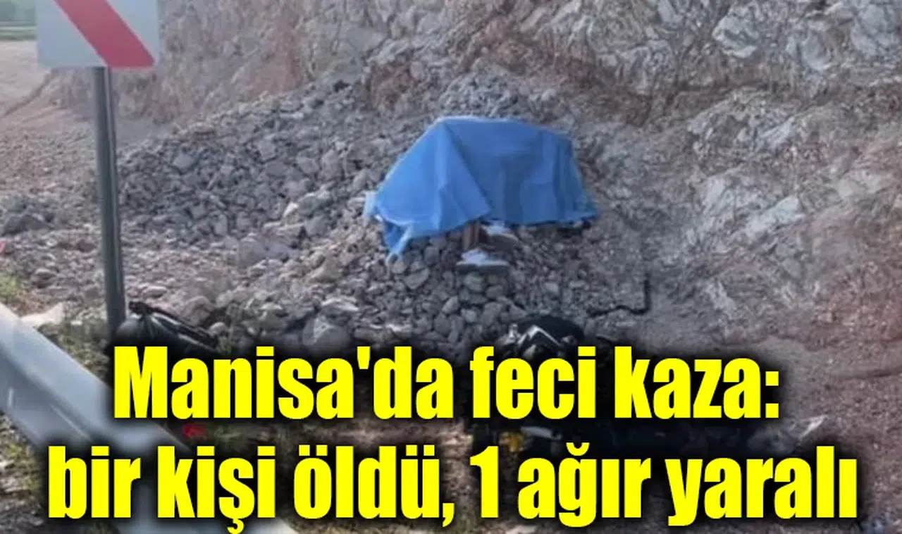 Manisa'da feci kaza: Motosikletli feci halde can verdi