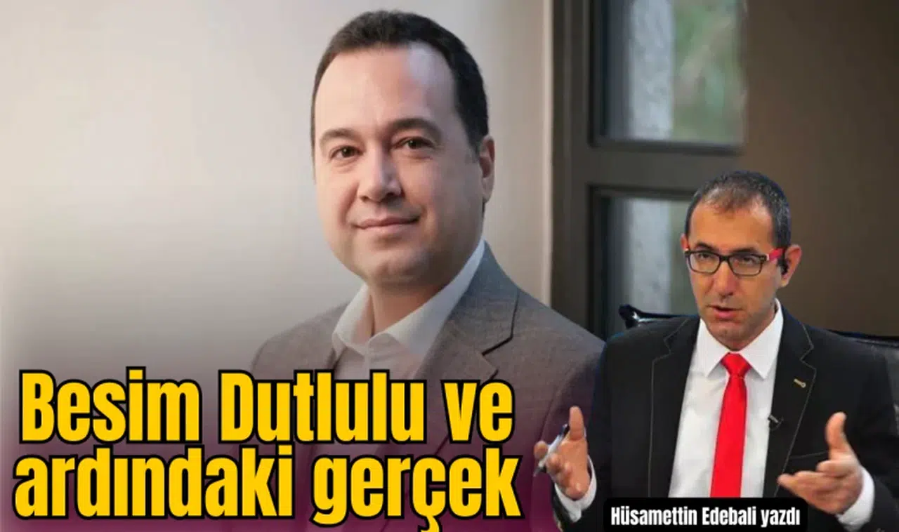 Besim Dutlulu ve ardındaki gerçek