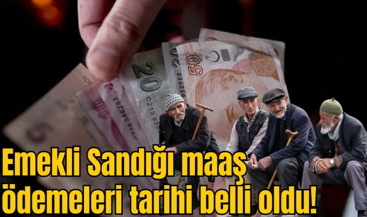 Emekli Sandığı maaş ödemeleri tarihi belli oldu!