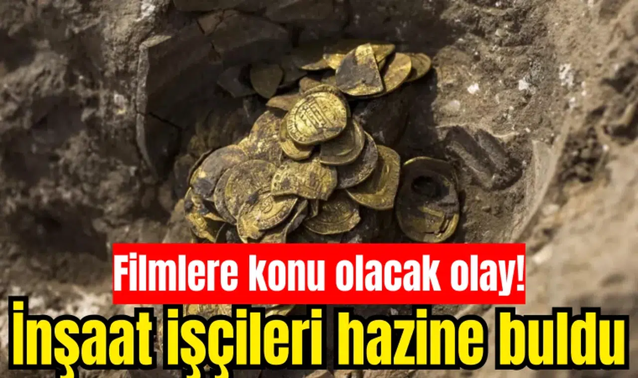 İnşaat işçileri hazine buldu