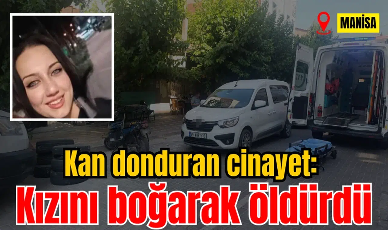 Kan donduran cinayet: Kızını boğarak öldürdü