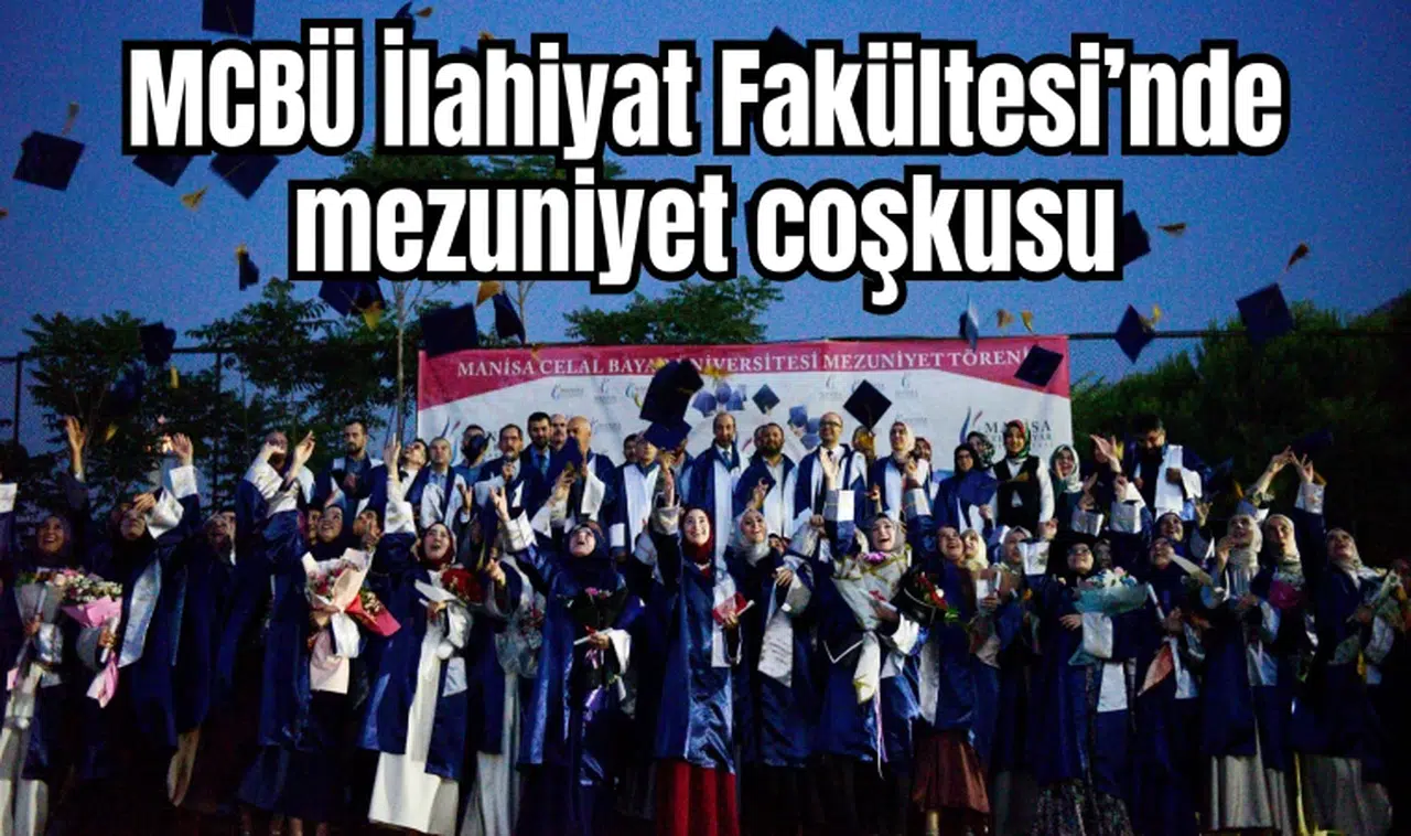 Manisa Celal Bayar Üniversitesi İlahiyat Fakültesi’nde mezuniyet coşkusu