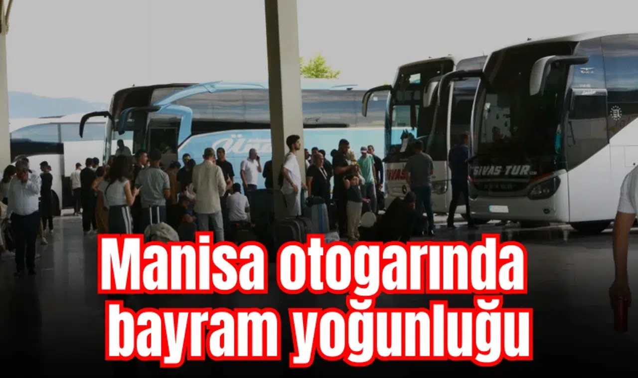 Manisa otogarında bayram yoğunluğu