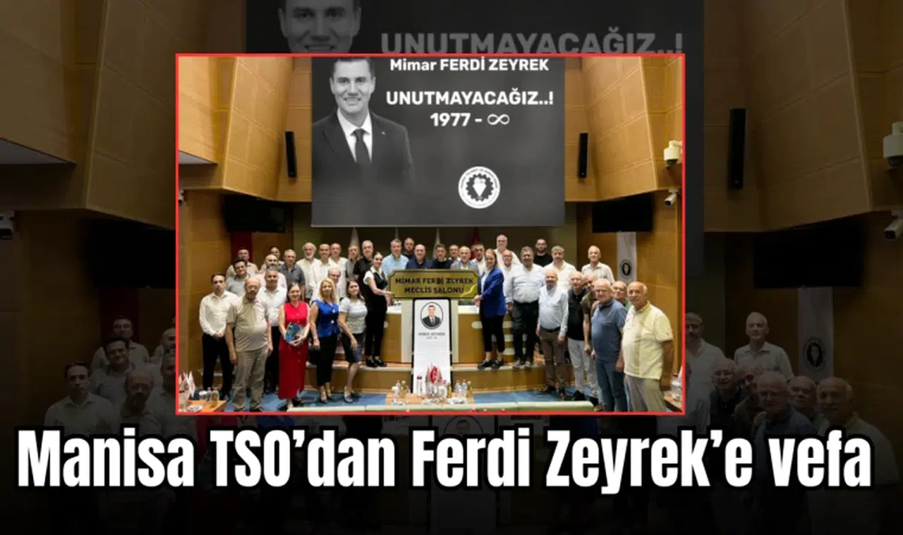 Manisa TSO’dan Ferdi Zeyrek’e vefa 