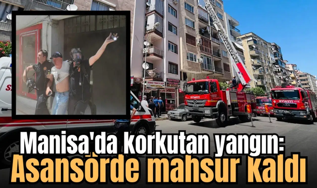 Manisa'da korkutan yangın: Asansörde mahsur kaldı