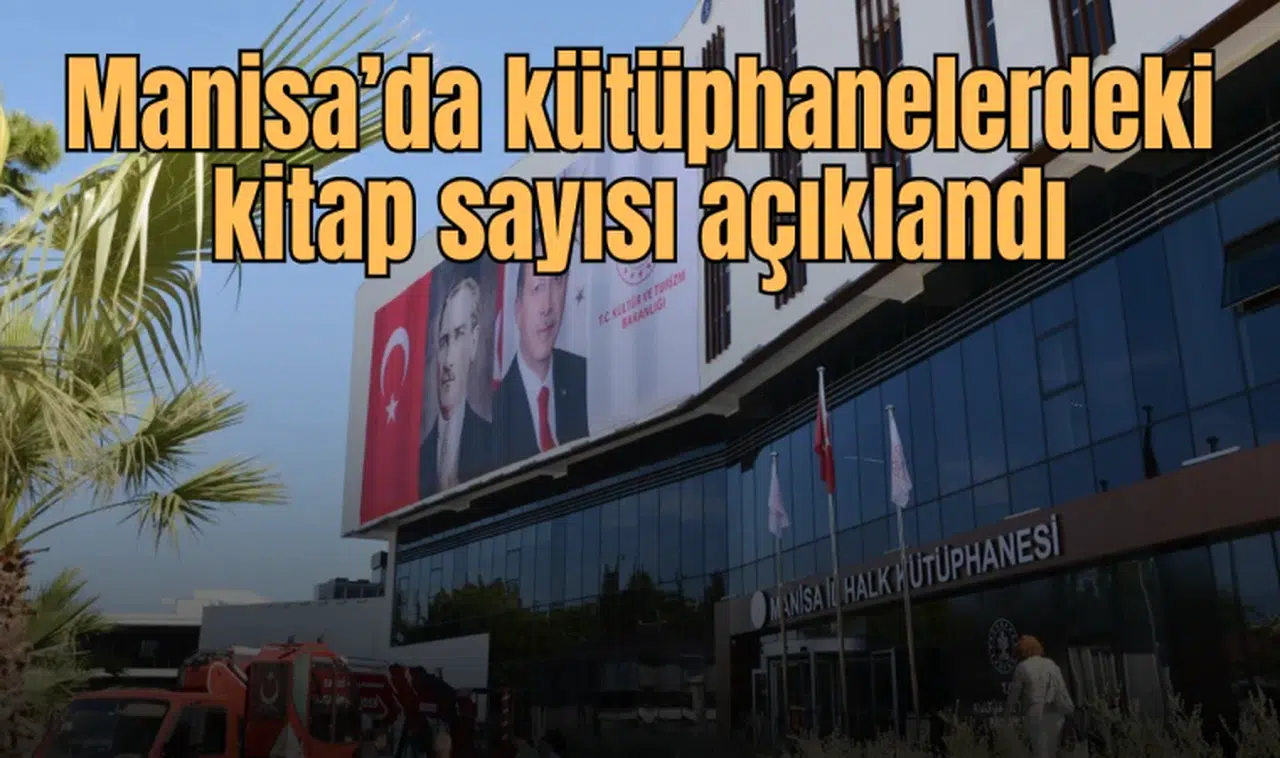 Manisa’da kütüphanelerdeki kitap sayısı açıklandı