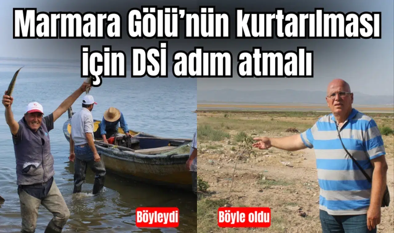 Marmara Gölü’nün kurtarılması için DSİ adım atmalı