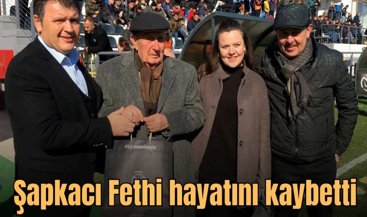 Şapkacı Fethi hayatını kaybetti 