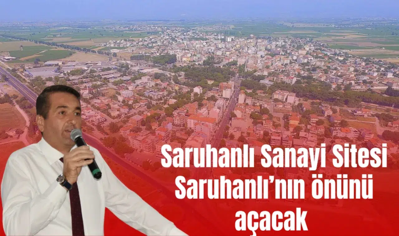 Saruhanlı Sanayi Sitesi Saruhanlı’nın önünü açacak 