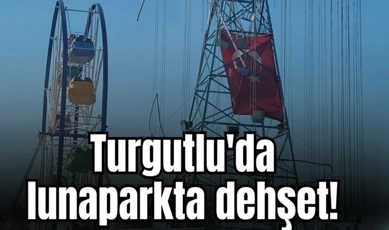 Turgutlu'da lunaparkta dehşet!