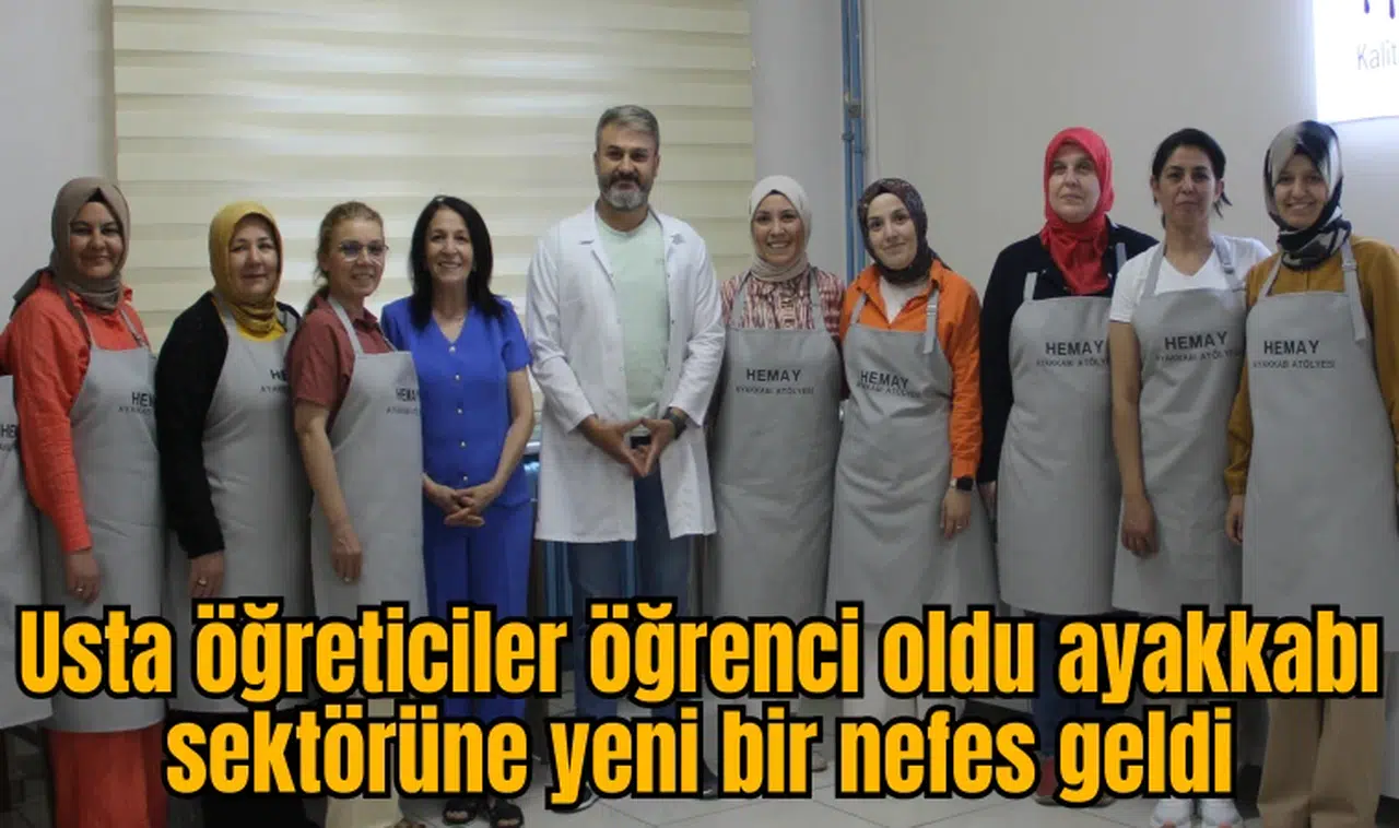 Usta öğreticiler öğrenci oldu ayakkabı sektörüne yeni bir nefes geldi