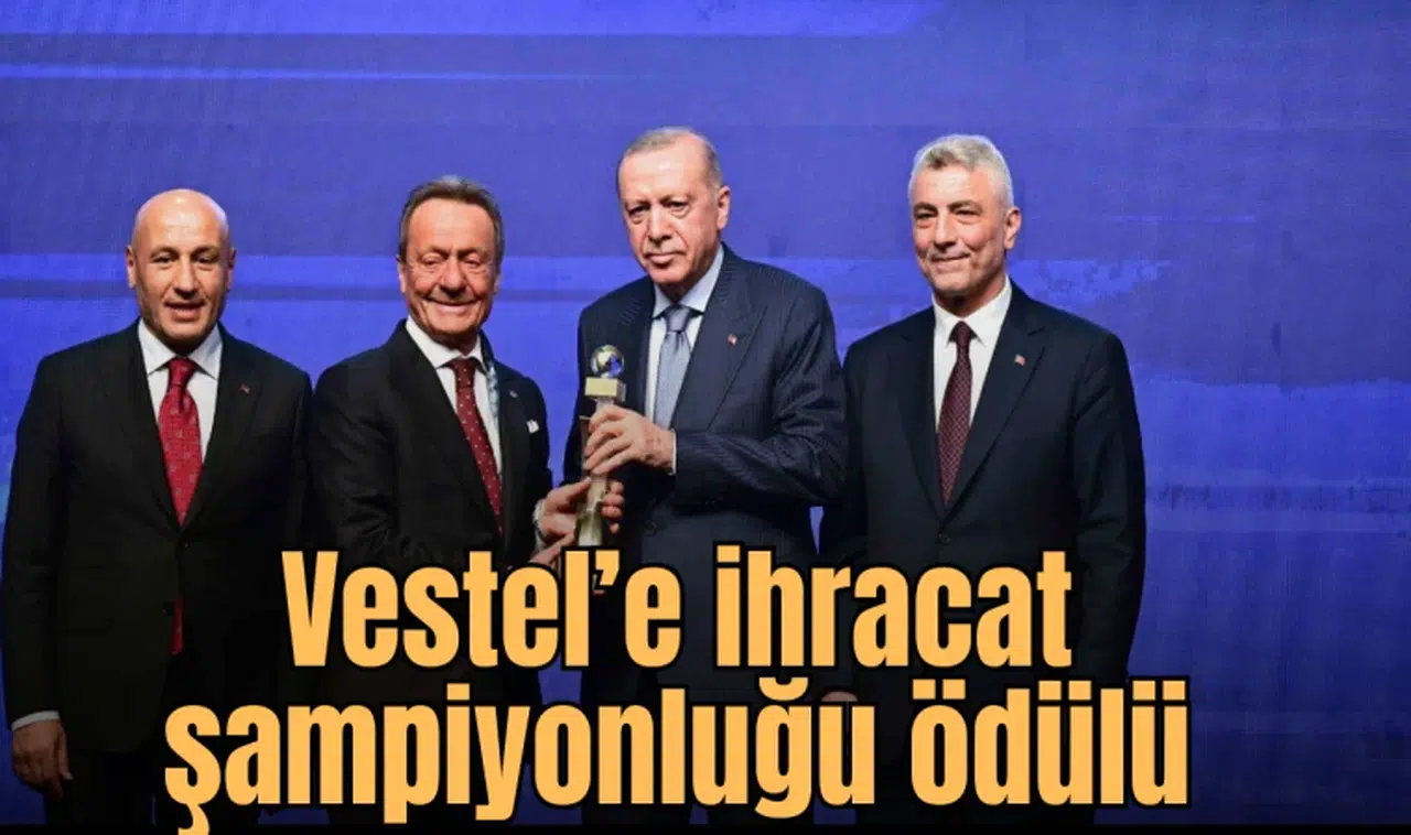 Vestel’e ihracat şampiyonluğu ödülü