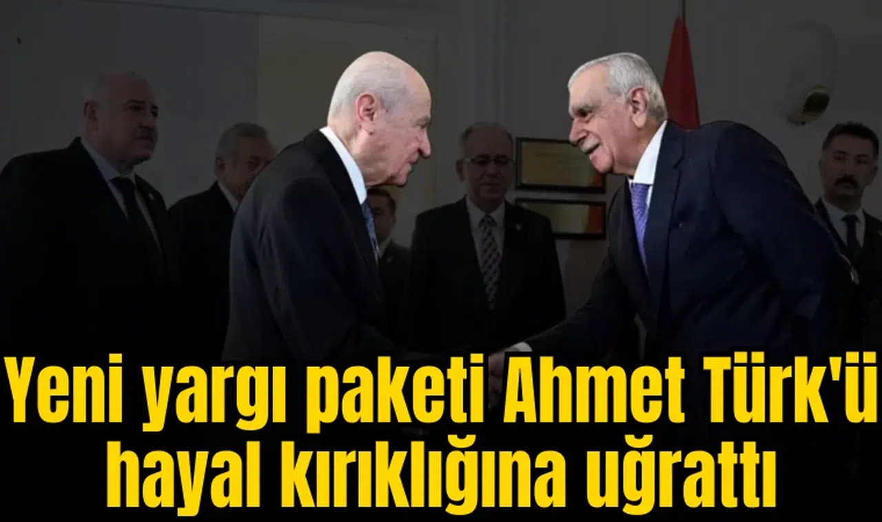 Yeni yargı paketi Ahmet Türk'ü hayal kırıklığına uğrattı