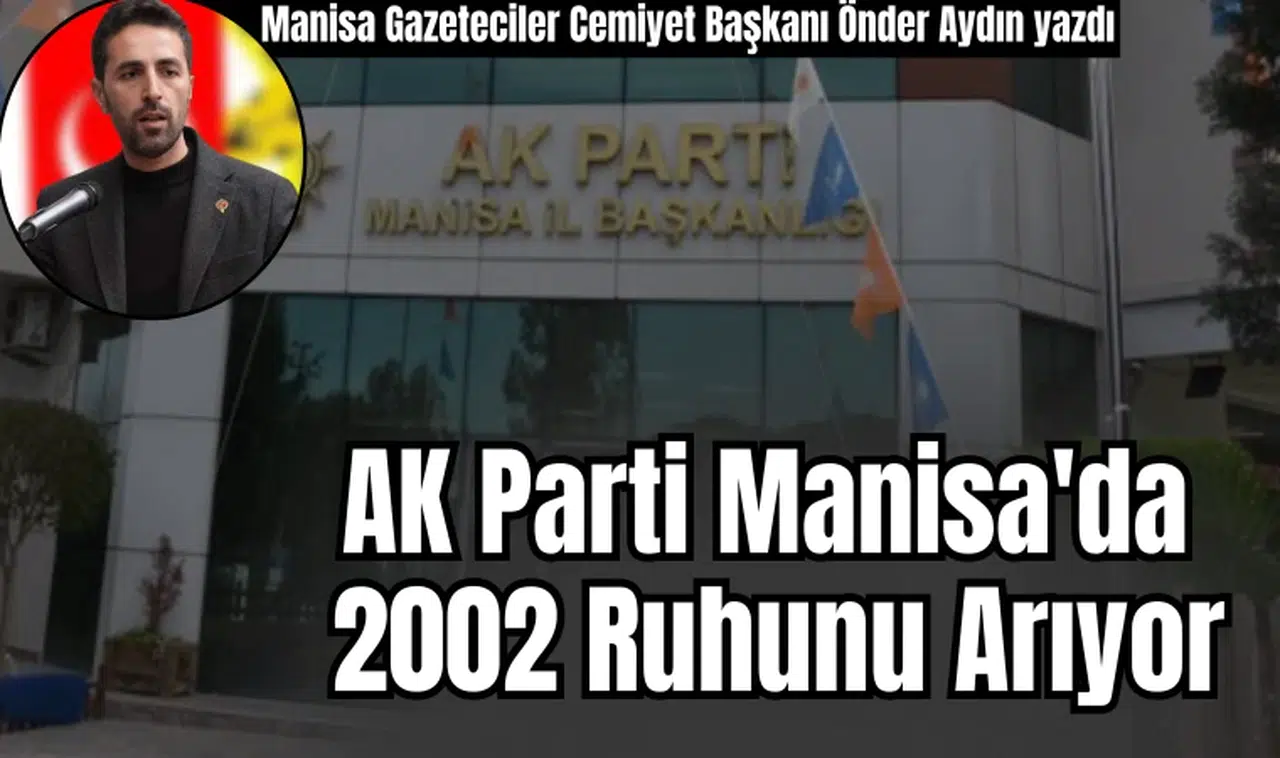 AK Parti Manisa'da 2002 Ruhunu Arıyor