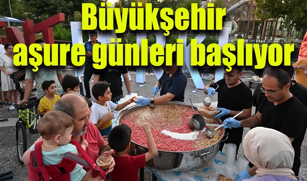 Büyükşehir aşure günleri başlıyor 