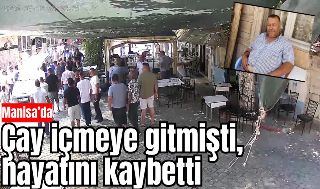 Çay içmeye gitmişti, hayatını kaybetti