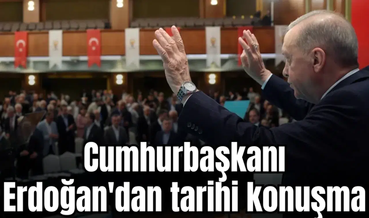 Cumhurbaşkanı Erdoğan'dan tarihi konuşma