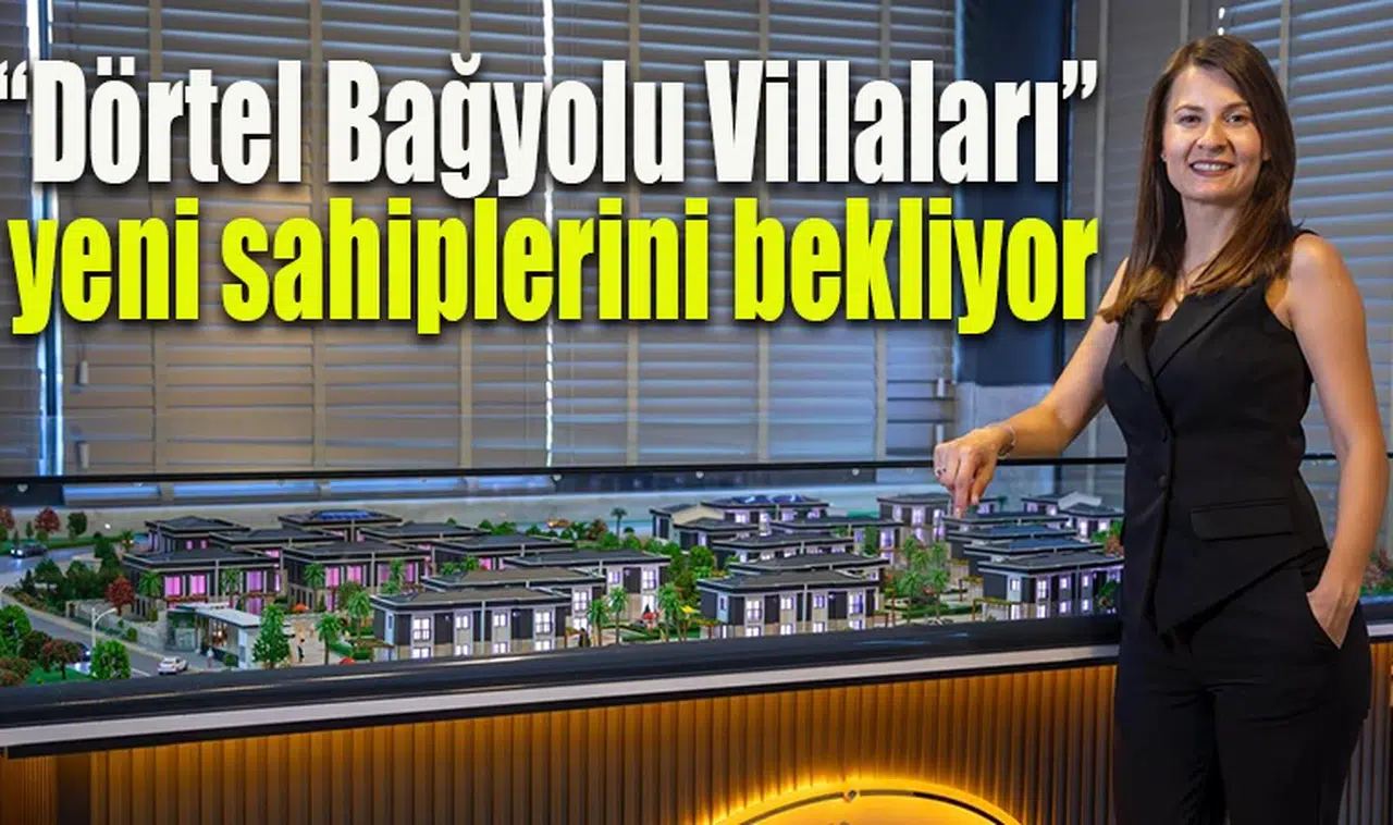“Dörtel Bağyolu Villaları” yeni sahiplerini bekliyor