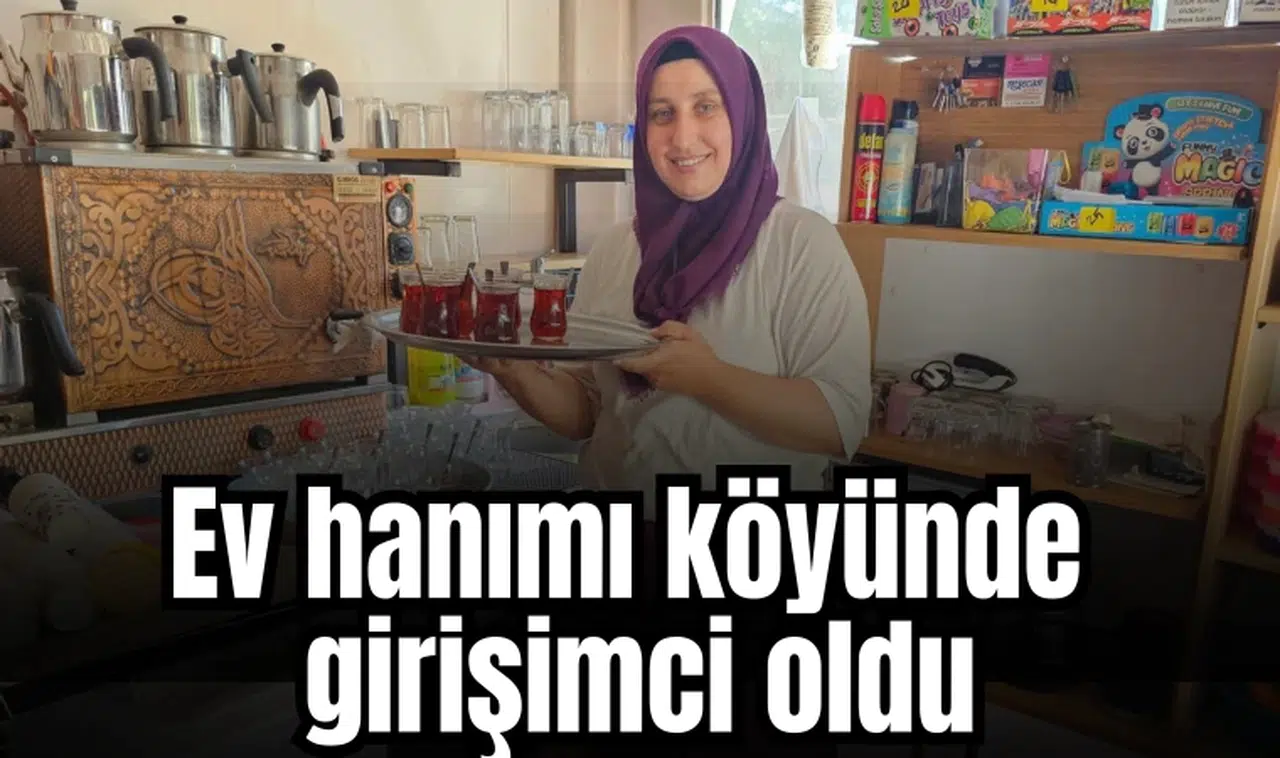 Ev hanımı köyünde girişimci oldu