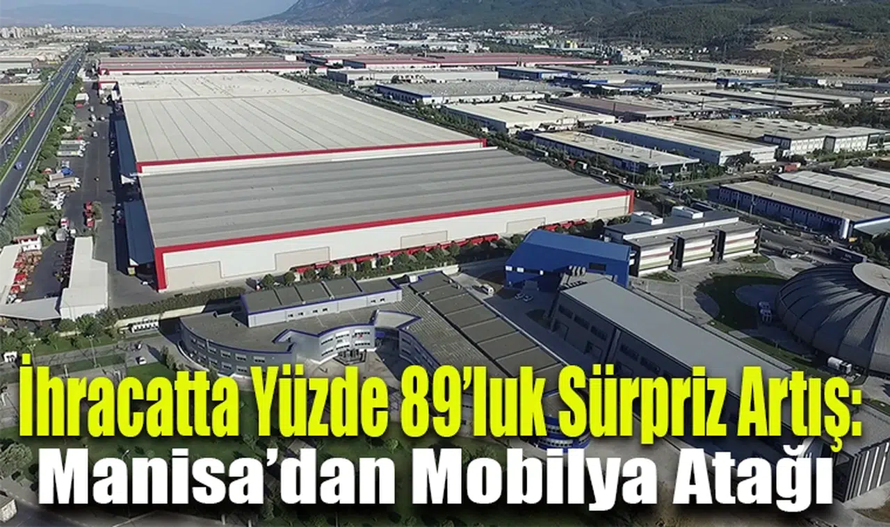 İhracatta Yüzde 89’luk Sürpriz Artış: Manisa’dan Mobilya Atağı