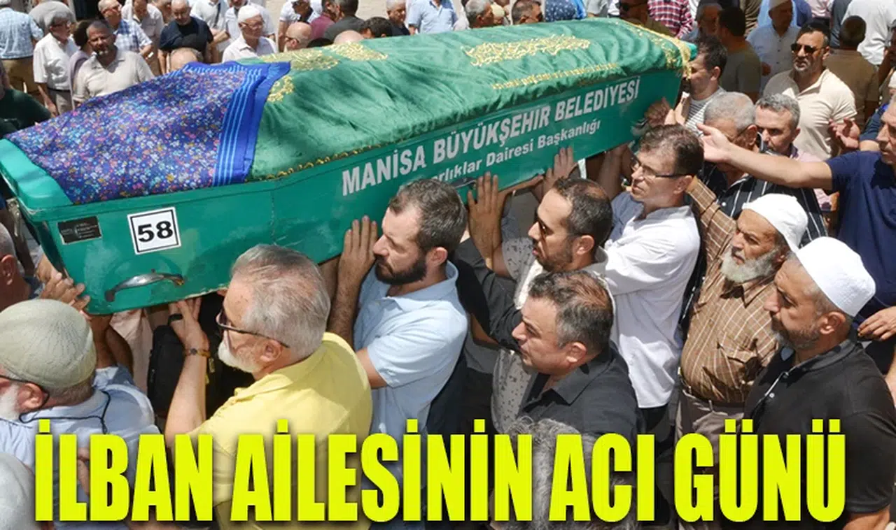 İLBAN AİLESİNİN ACI GÜNÜ 