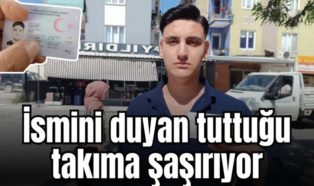 İsmini duyan tuttuğu takıma şaşırıyor