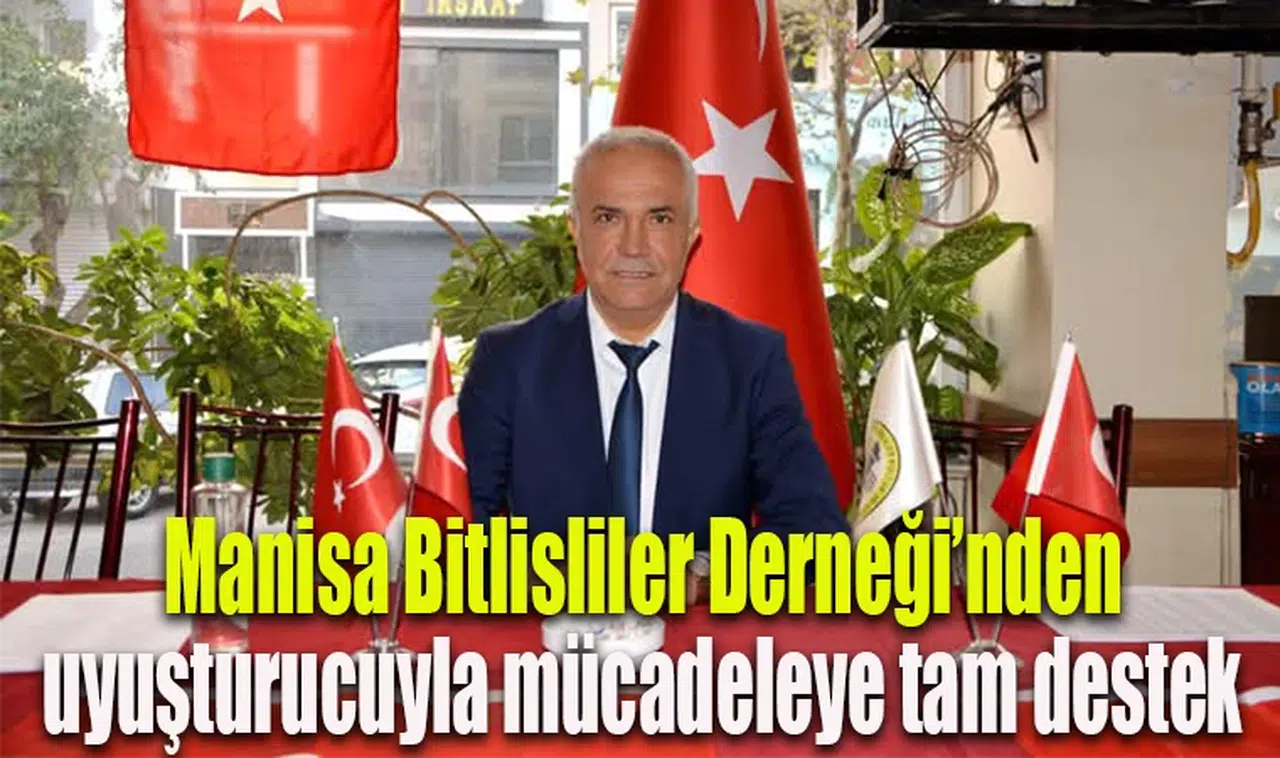 Manisa Bitlisliler Derneği’nden uyuşturucuyla mücadeleye tam destek 