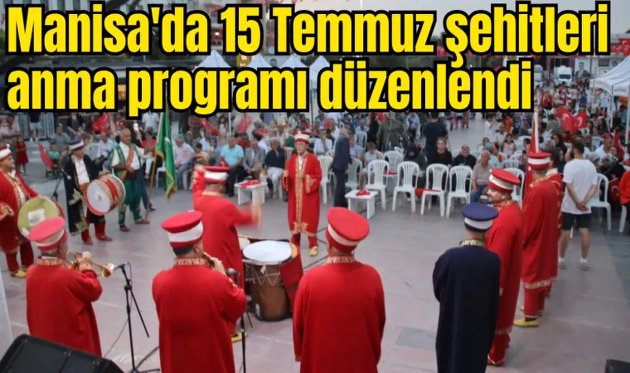 Manisa'da 15 Temmuz şehitleri anma programı düzenlendi 
