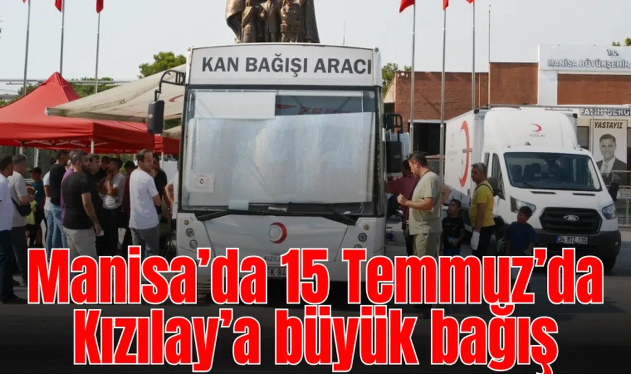 Manisa’da 15 Temmuz’da 424 ünite kan toplandı 