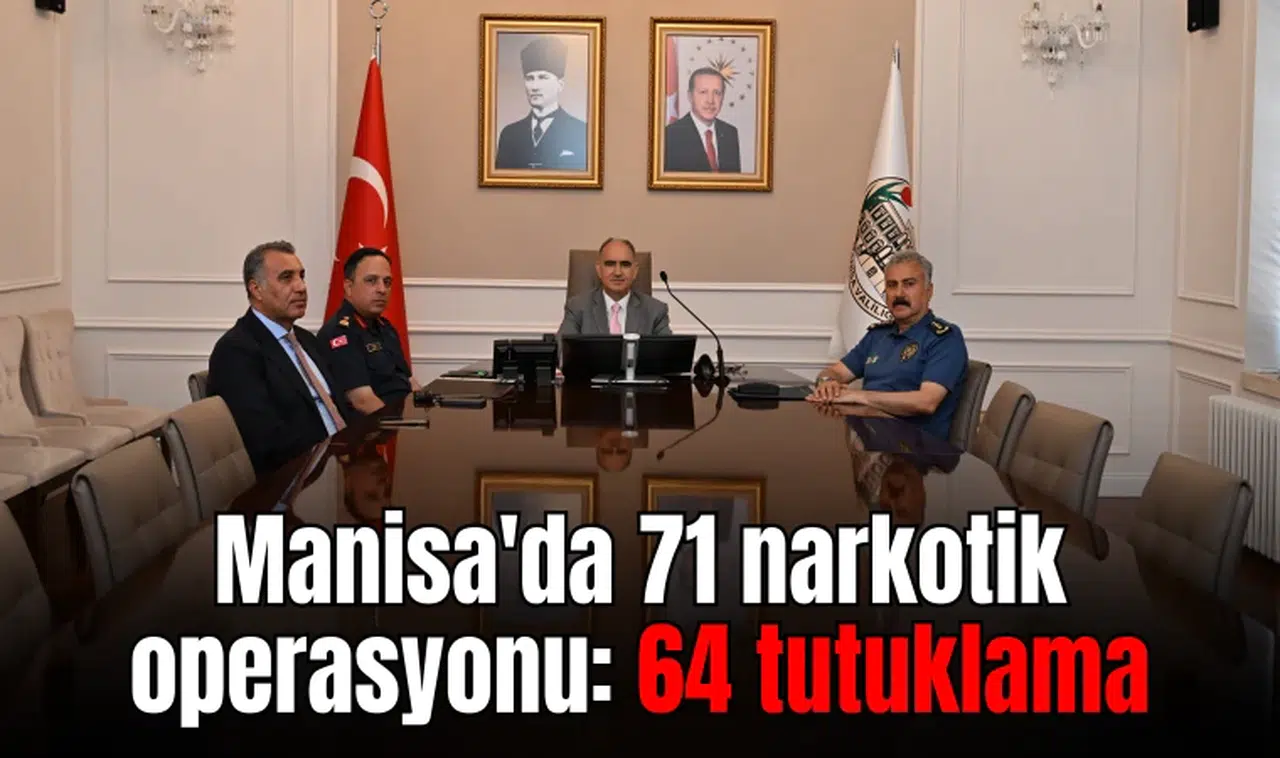 Manisa'da Haziran ayında 71 narkotik operasyonu: 64 tutuklama