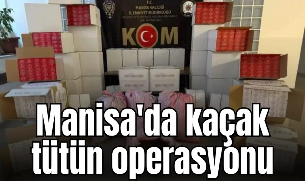 Manisa'da kaçak tütün operasyonu