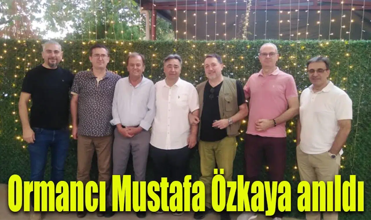 Ormancı Mustafa Özkaya anıldı 