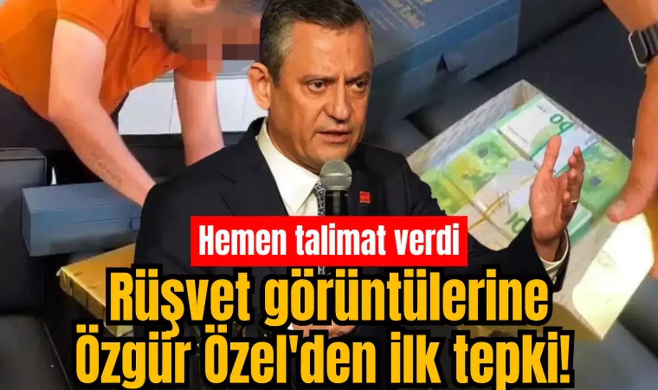 Rüşvet görüntülerine Özgür Özel'den ilk tepki! Hemen talimat verdi