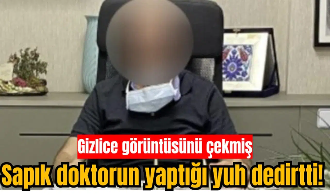 Sapık doktorun yaptığı yuh dedirtti!