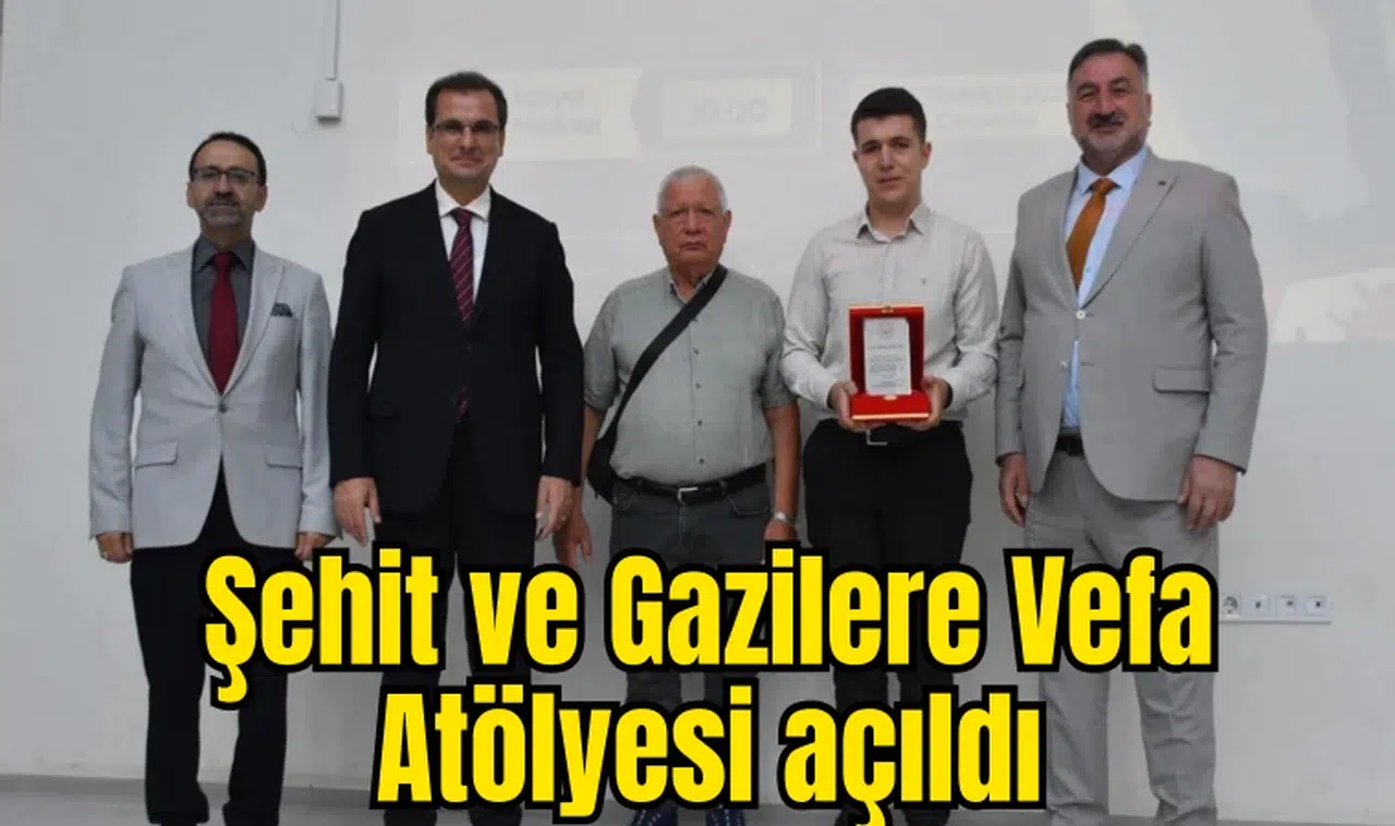 Şehit ve Gazilere Vefa Atölyesi açıldı