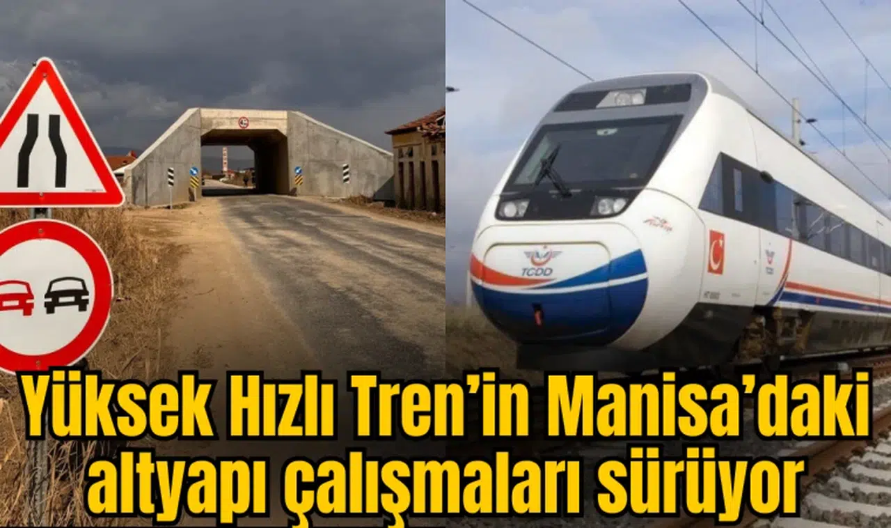 Yüksek Hızlı Tren’in Manisa’daki altyapı çalışmaları sürüyor