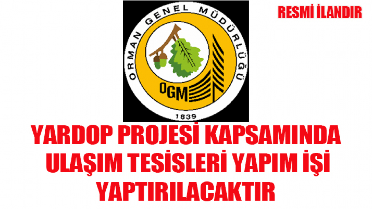 AKHİSAR ORMAN İŞLETME MÜDÜRLÜĞÜ, SAKARKAYA ORMAN İŞLETME ŞEFLİĞİ, SAKARKAYA YARDOP PROJESİ KAPSAMINDA ULAŞIM TESİSLERİ YAPIM İŞİ