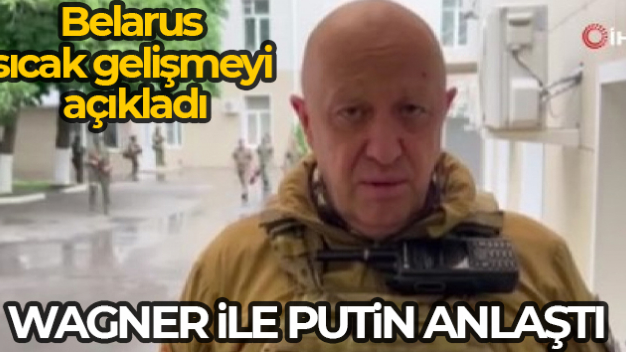 Belarus sıcak gelişmeyi açıkladı: Wagner ile Putin anlaştı