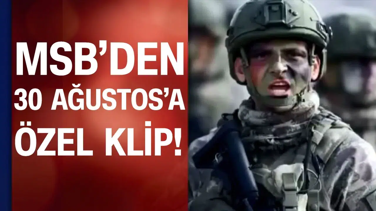 MSB’den 30 Ağustos Zafer Bayramı ve TSK Günü İçin Özel Klip