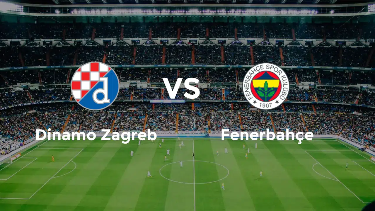 Avrupa Ligi’nde İlk Sınav! Dinamo Zagreb-Fenerbahçe Maçı Ne Zaman, Saat Kaçta, Hangi Kanalda?